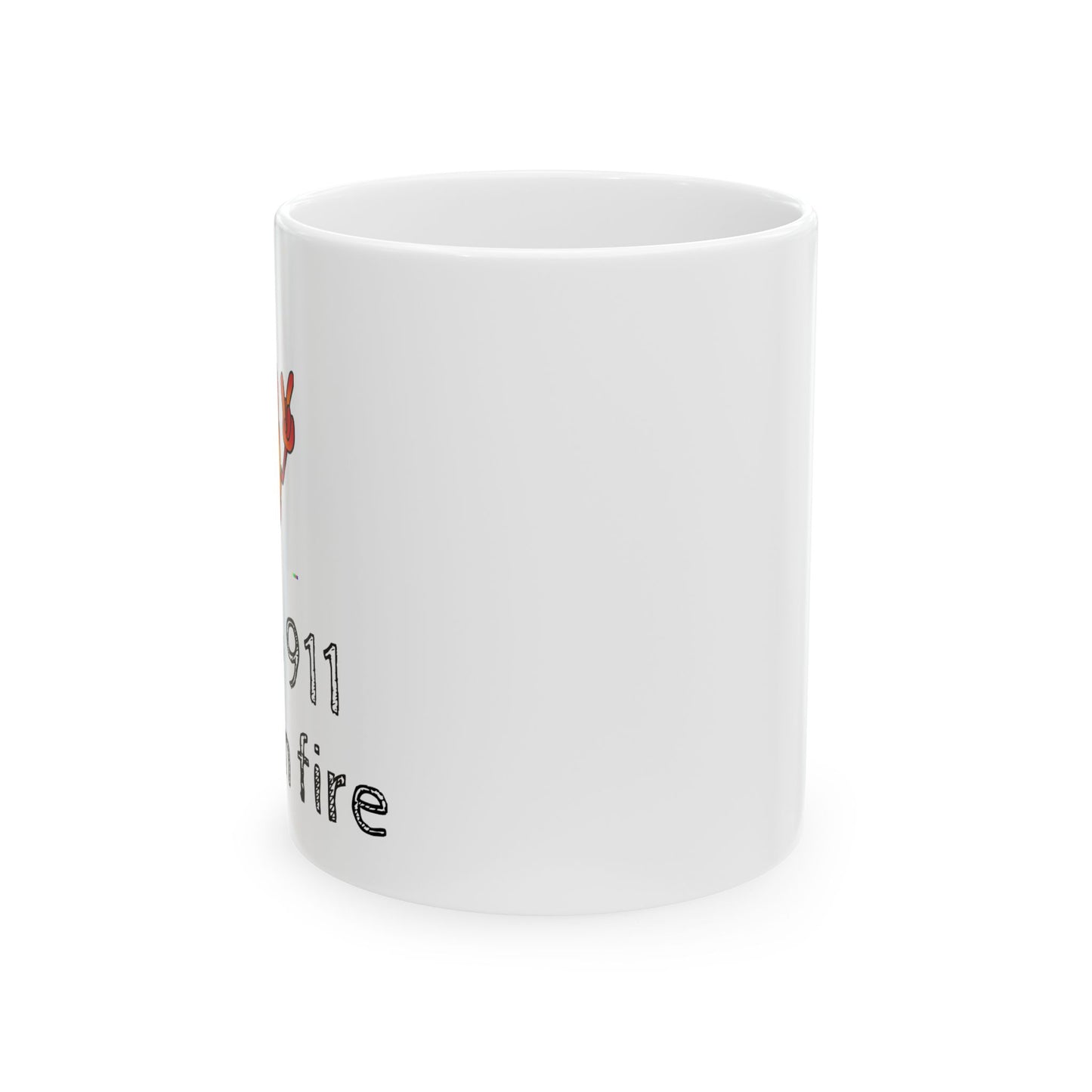 Hello 911 I'm on Fire Ceramic Mug 11oz funny gift for office and home and loved ones