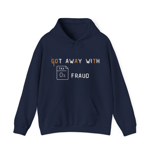 Got Away with Tax Fraud, Funny Shirt, Funny Gift, Cute Hoodie, Funny Accountant CRA IRS Trendy hoodie for him her man women